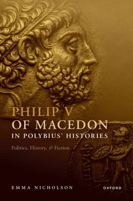 Emma Nicholson - Philip V of Macedon in Polybius' Histories, E-bok