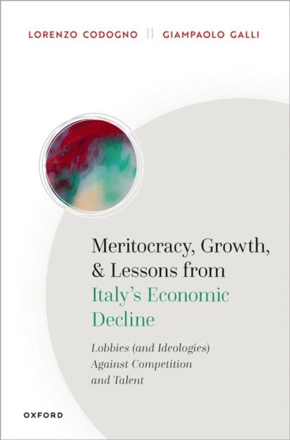 Giampaolo Galli, Lorenzo Codogno - Meritocracy, Growth, and Lessons from Italy's Economic Decline, E-bok