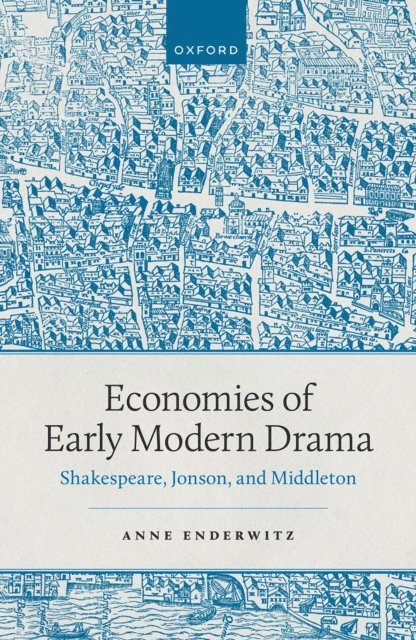 Anne Enderwitz - Economies of Early Modern Drama, E-bok
