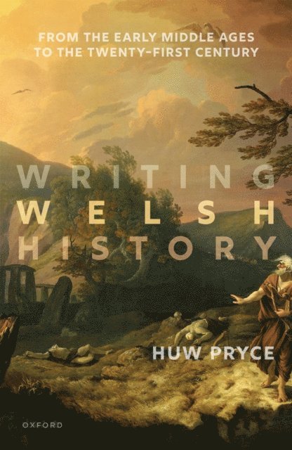 Huw Pryce - Writing Welsh History, E-bok