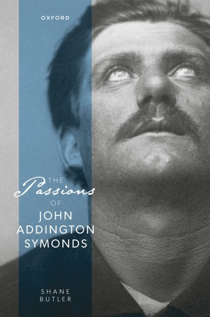 Shane Butler - Passions of John Addington Symonds, E-bok