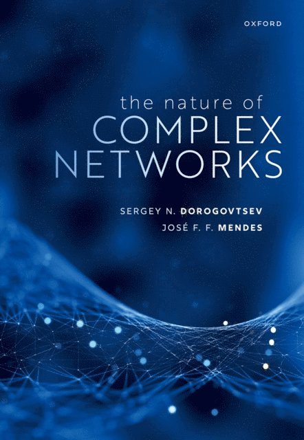 Jose F. F. Mendes, Sergey N. Dorogovtsev - Nature of Complex Networks, E-bok