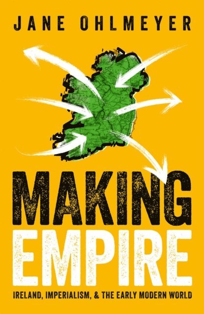 Jane Ohlmeyer - Making Empire, E-bok