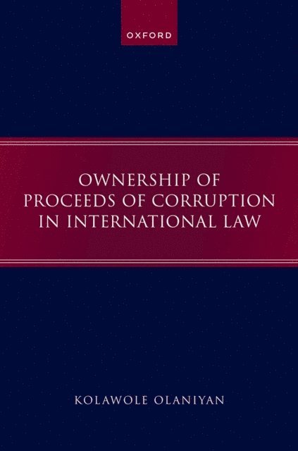 Kolawole Olaniyan - Ownership of Proceeds of Corruption in International Law, E-bok