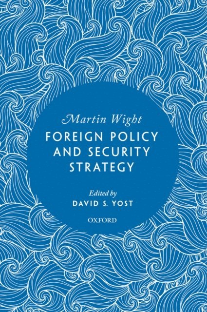 Martin Wight, David Yost - Foreign Policy and Security Strategy, E-bok