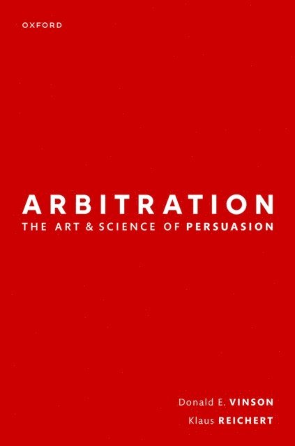 Klaus Reichert, Donald Vinson - Arbitration: the Art & Science of Persuasion, E-bok