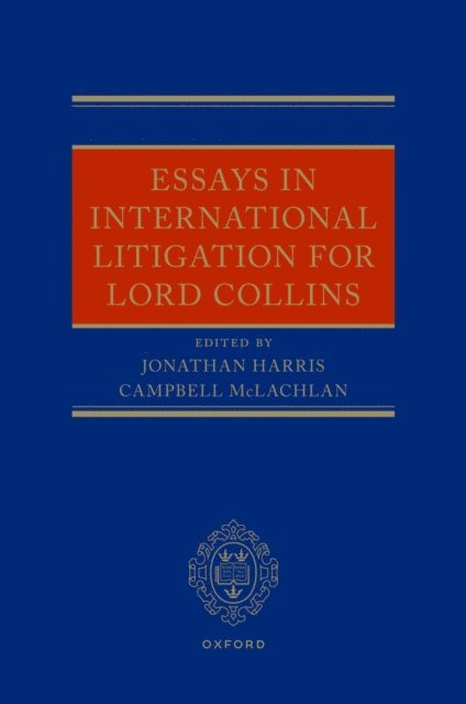 Campbell McLachlan, Jonathan Harris - Essays in International Litigation for Lord Collins, E-bok