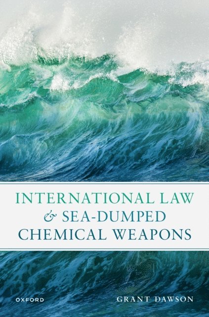Grant Dawson - International Law and Sea-Dumped Chemical Weapons, E-bok