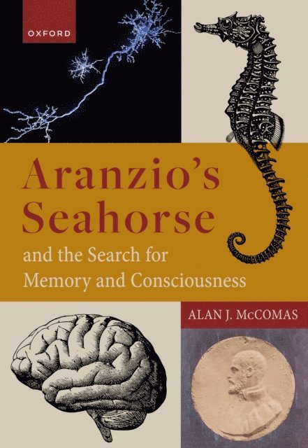 Alan J. McComas - Aranzio's Seahorse and the Search for Memory and Consciousness, E-bok. Tillgänglighet: Lägg i varukorg