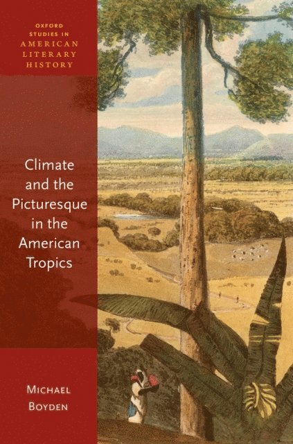 Michael Boyden - Climate and the Picturesque in the American Tropics, E-bok