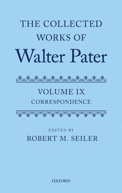 Robert Seiler - Collected Works of Walter Pater, vol. IX: Correspondence, E-bok