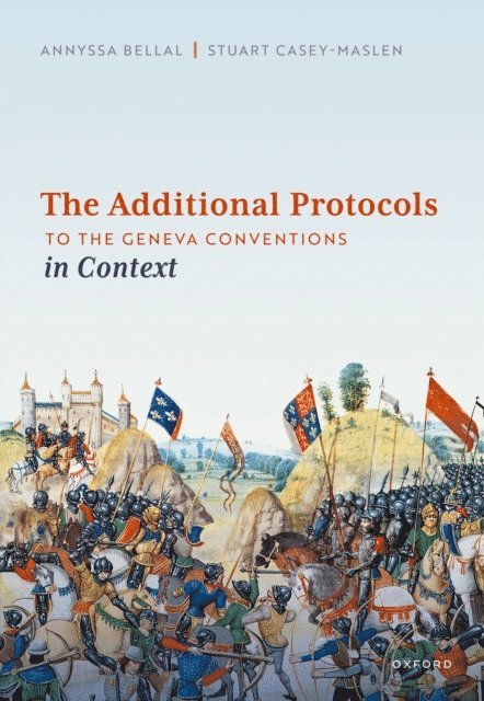 Stuart Casey-Maslen, Annyssa Bellal - Additional Protocols to the Geneva Conventions in Context, E-bok