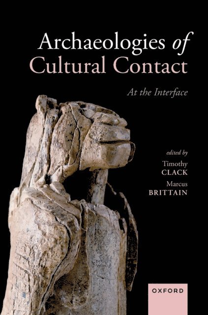 Marcus Brittain, Timothy Clack - Archaeologies of Cultural Contact, E-bok