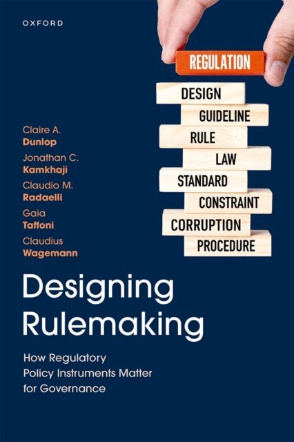 Claudius Wagemann, Gaia Taffoni, Claudio M. Radaelli, Jonathan C. Kamkhaji, Claire A. Dunlop - Designing Rulemaking, E-bok