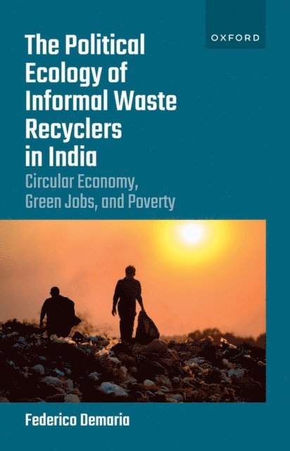 Federico Demaria - Political Ecology of Informal Waste Recyclers in India, E-bok