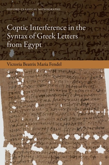 Victoria Beatrix Maria Fendel - Coptic Interference in the Syntax of Greek Letters from Egypt, E-bok