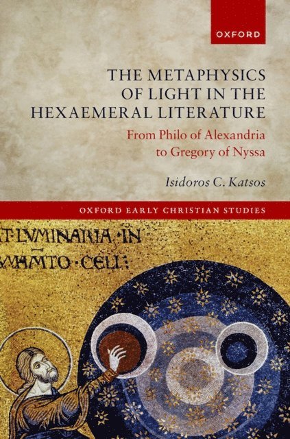 Isidoros C. Katsos - Metaphysics of Light in the Hexaemeral Literature, E-bok