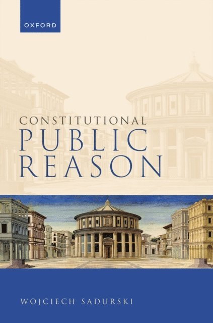 Wojciech Sadurski - Constitutional Public Reason, E-bok