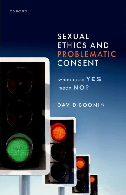 David Boonin - Sexual Ethics and Problematic Consent, E-bok