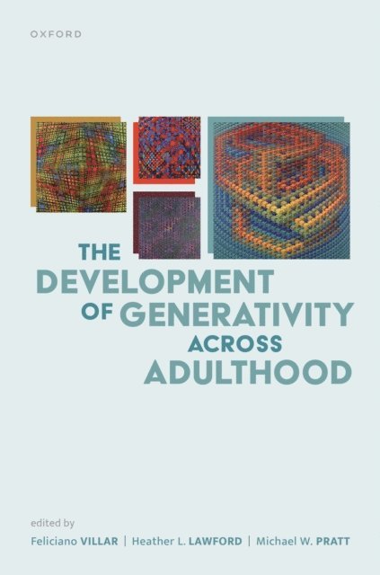 Michael W. Pratt, Heather L. Lawford, Feliciano Villar - Development of Generativity across Adulthood, E-bok