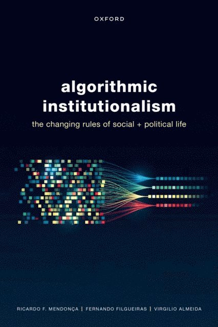 Fernando Filgueiras, Virgilio Almeida, Ricardo Fabrino Mendonca - Algorithmic Institutionalism, E-bok