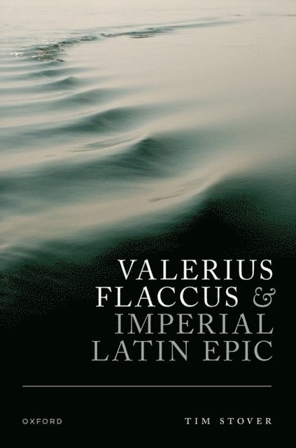 Tim Stover - Valerius Flaccus and Imperial Latin Epic, E-bok