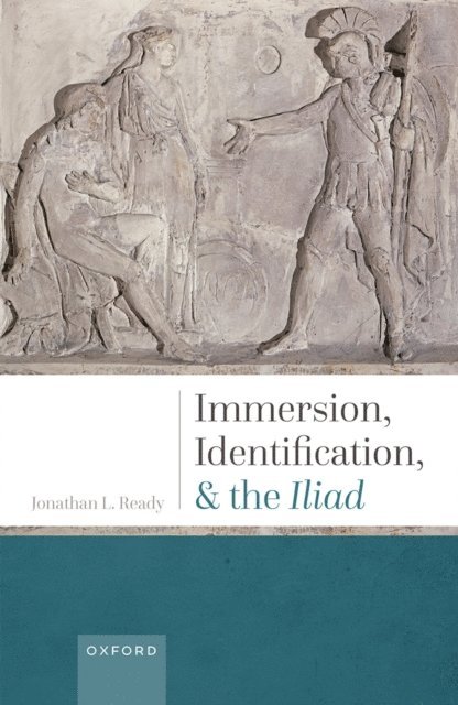 Jonathan L. Ready - Immersion, Identification, and the Iliad, E-bok