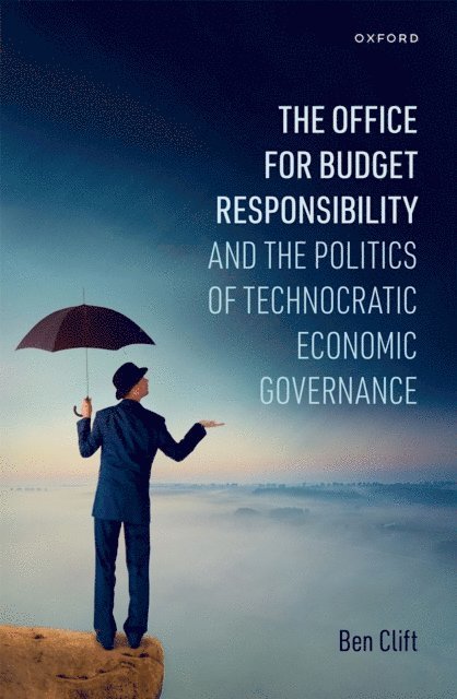 Ben Clift - Office for Budget Responsibility and the Politics of Technocratic Economic Governance, E-bok