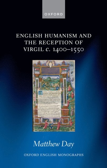 Matthew Day - English Humanism and the Reception of Virgil c. 1400-1550, E-bok