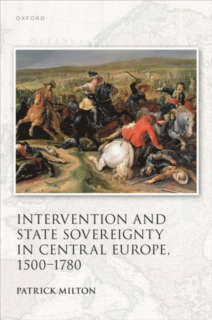 Patrick Milton - Intervention and State Sovereignty in Central Europe, 1500-1780, E-bok
