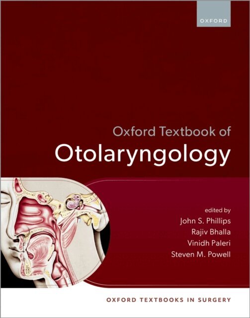 Vinidh Paleri, Rajiv Bhalla, Steven M. Powell, John S. Phillips - Oxford Textbook of Otolaryngology, E-bok