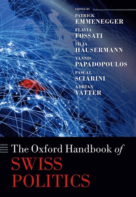 Adrian Vatter, Pascal Sciarini, Yannis Papadopoulos, Sijla HA¤usermann, Flavia Fossati, Patrick Emmenegger - Oxford Handbook of Swiss Politics, E-bok