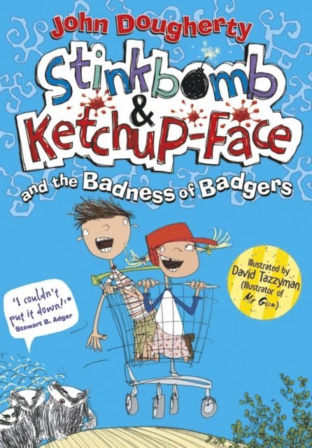 John Dougherty - Stinkbomb & Ketchup-Face and the Badness of Badgers, E-bok