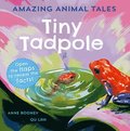 Amazing Animal Tales: Tiny Tadpole