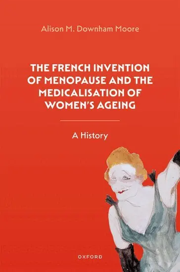 Alison M. Downham Moore - The French Invention of Menopause and the Medicalisation of Women's Ageing, Inbunden. Tillgänglighet: Lägg i varukorg
