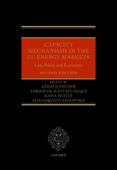 Capacity Mechanisms in the EU Energy Markets av Leigh Hancher, Adrien de Hauteclocque, Kaisa Huhta, Malgorzata Sadowska, Adrien De Hauteclocque