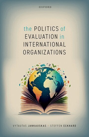 Vytautas Jankauskas, Steffen Eckhard - The Politics of Evaluation in International Organizations, Inbunden