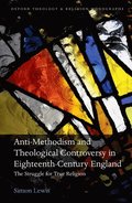 Anti-Methodism and Theological Controversy in Eighteenth-Century England