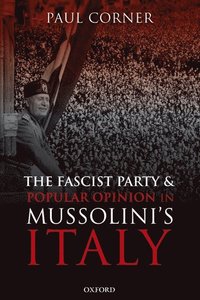 The Fascist Party and Popular Opinion in Mussolini's Italy