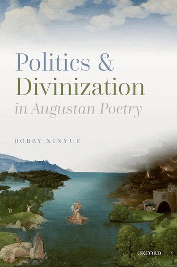 Bobby Xinyue - Politics and Divinization in Augustan Poetry, Inbunden. Tillgänglighet: Lägg i varukorg