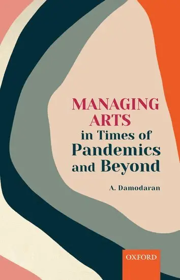 A. Damodaran - Managing Arts in Times of Pandemics and Beyond, Inbunden. Tillgänglighet: Lägg i varukorg