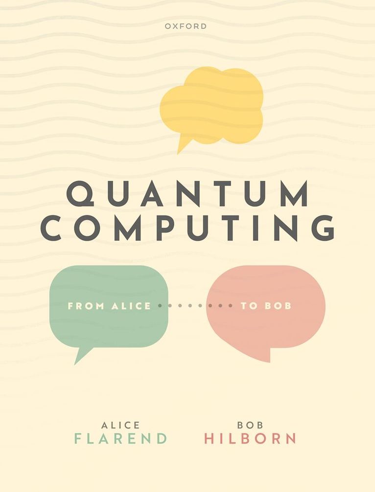 Alice Flarend, Robert Hilborn - Quantum Computing: From Alice to Bob, Inbunden. Tillgänglighet: Lägg i varukorg
