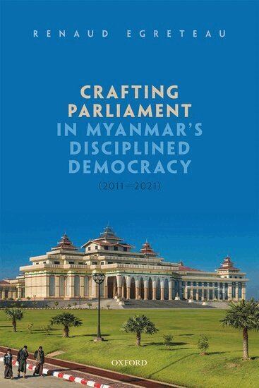 Renaud Egreteau - Crafting Parliament in Myanmar's Disciplined Democracy (2011-2021), Inbunden. Tillgänglighet: Lägg i varukorg