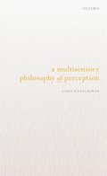 A Multisensory Philosophy of Perception