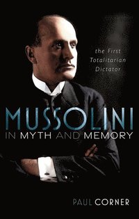 Mussolini in Myth and Memory