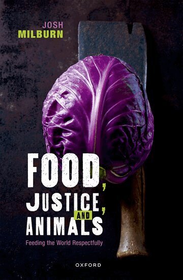 Josh Milburn - Food, Justice, and Animals, Inbunden