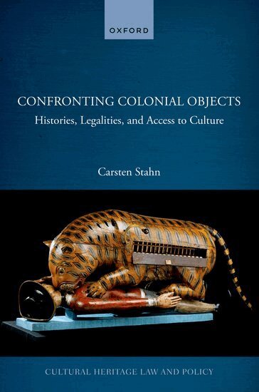 Carsten Stahn - Confronting Colonial Objects, Inbunden