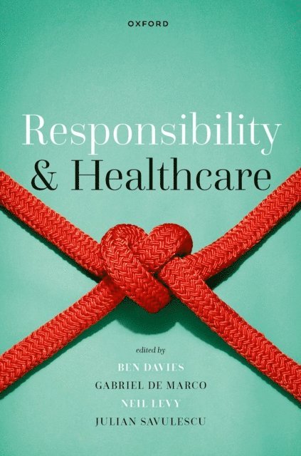 Julian Savulescu, Gabriel De Marco, Neil Levy, Ben Davies - Responsibility and Healthcare, E-bok