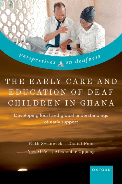 Alexander Oppong, Yaw Offei, Daniel Fobi, Ruth Swanwick - Early Care and Education of Deaf Children in Ghana, E-bok