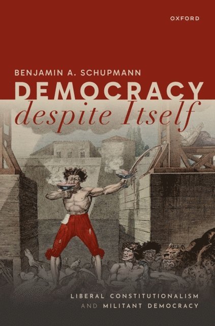 Benjamin A. Schupmann - Democracy despite Itself, E-bok